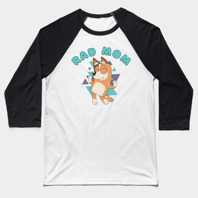 RAD MOM Mother's Day Bluey Mom Era Baseball T-Shirt by Melisachic